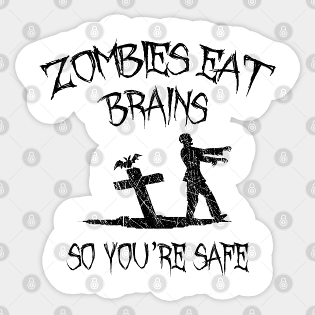 Zombies Eat Brains So You're Safe Sticker by LunaMay